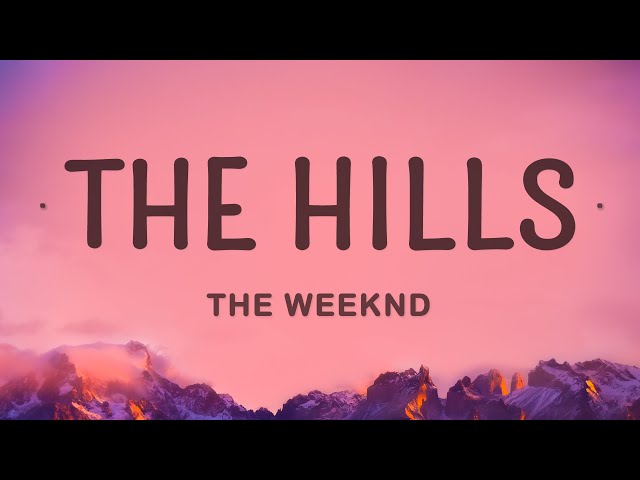 The Weeknd - The Hills (Lyrics) class=