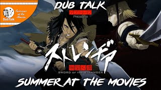 Dub Talk Presents: Summer at the Movies (Season 5) - Sword of the Stranger