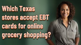 Which Texas stores accept EBT cards for online grocery shopping?