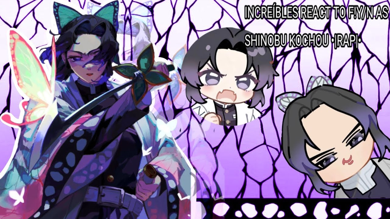 Increíbles react to f!y/n as shinobu kochou. •|rap|• •|Part 1|• •|gamma jack and Telescope|•