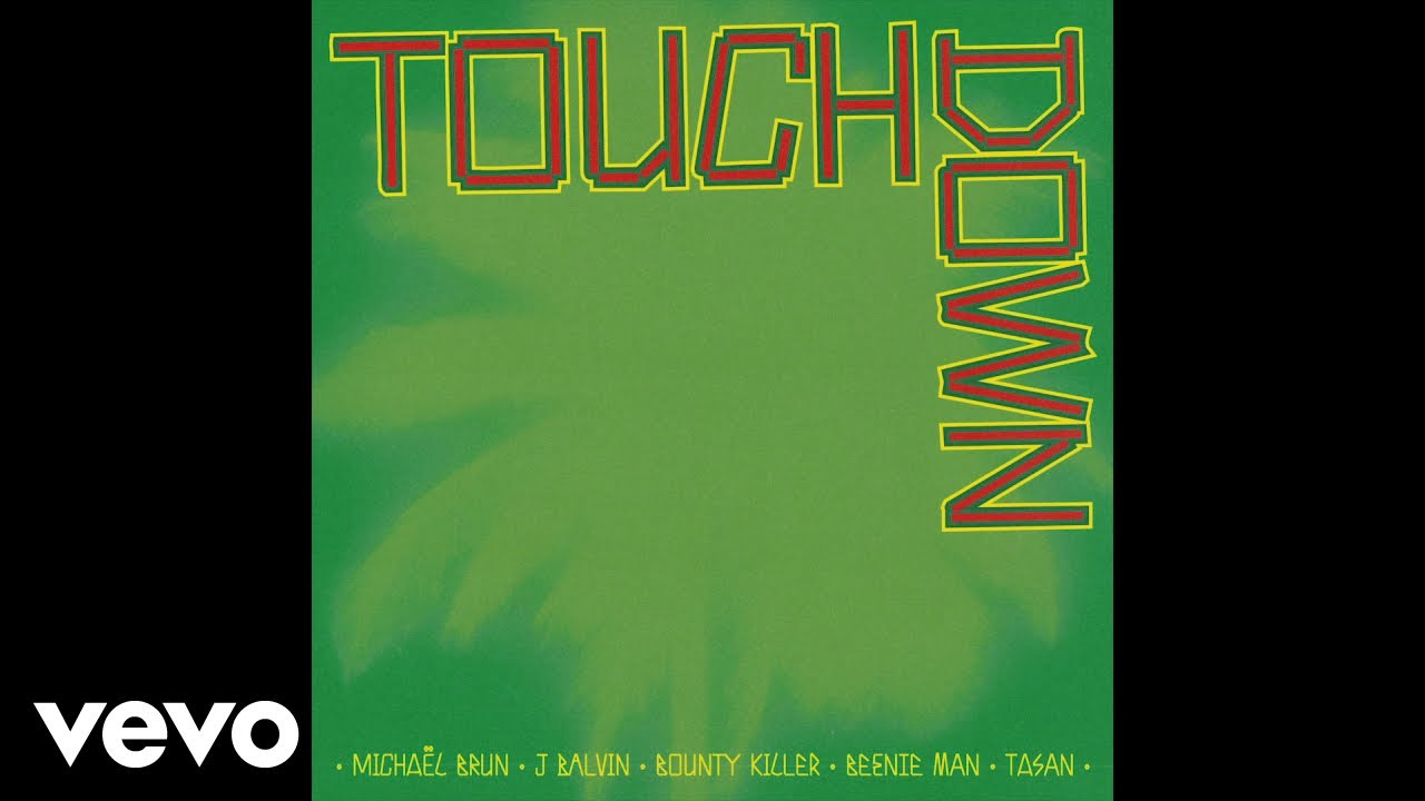 Michaël Brun, J Balvin, Beenie Man - Touchdown (Audio) ft. Bounty Killer, Tasan Michaël Brun, J Balvin, Beenie Man - Touchdown (Audio) ft. Bounty Killer, Tasan