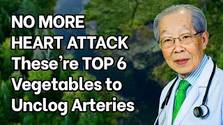 NO MORE HEART ATTACK! Top 6 Vegetables to Unclog Arteries