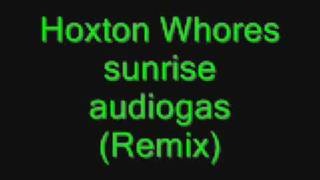 Hoxton whores - sunrise audiogasm (Remix)