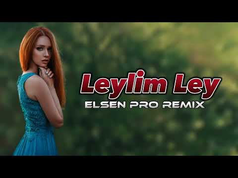 Elsen Pro - Leylim Ley 2023 ( Remix Mahnilar )