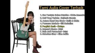 Download lagu TAMI AULIA COVER TERBAIK, KAU TERCIPTA BUKAN UNTUKKU, HATI YANG TERLUKA, BUIH JADI PERMADANI