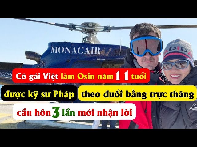 Cô gái Việt làm Osin năm 11 tuổi được kỹ sư Pháp theo đuổi bằng trực thăng class=