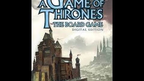 A Game of Thrones: the board game digital edition- tutorial part 3