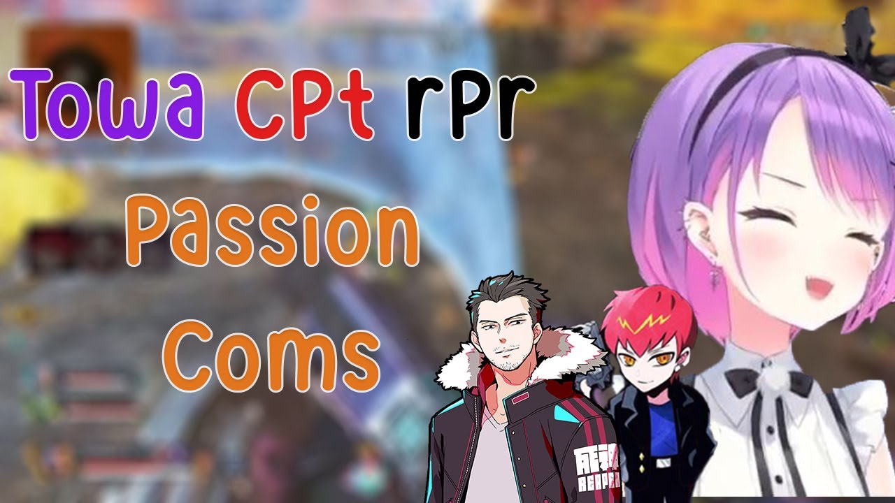 Towa Hardly Keep up with rpr and Cpt Passion Coms and its crazy