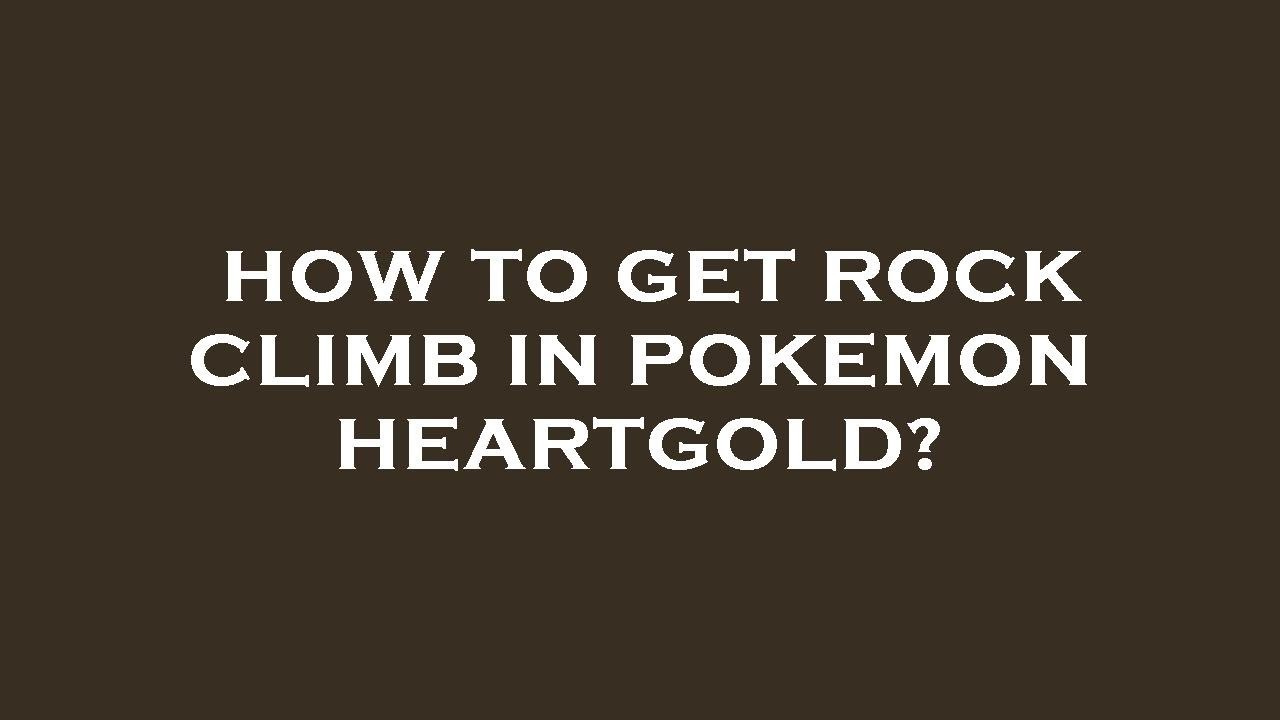 How to get rock climb in pokemon heartgold? YouTube