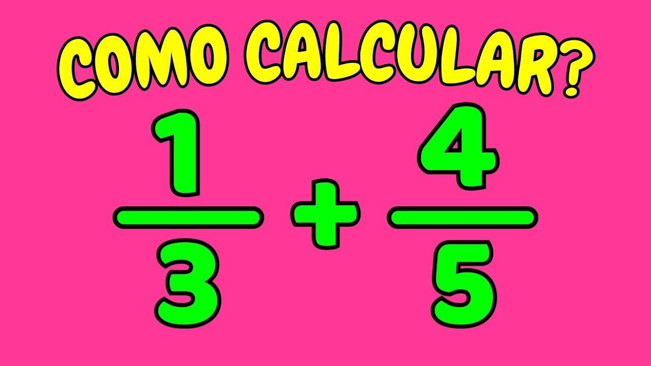 COMO CALCULAR 1/3+4/5 | Qual o valor de 1/3 + 4/5? - um terço mais ...