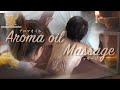 アロマオイルマッサージ 「Aroma Oil Massage」