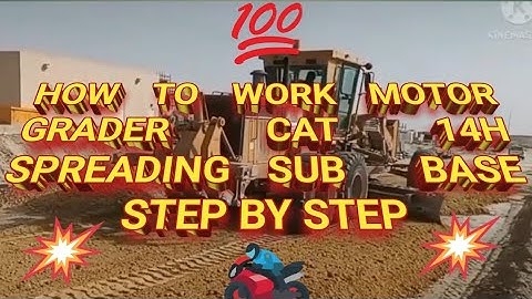 HOW TO OPERATE MOTOR GRADER CAT 14H STEP BY STEP WORK SUB BASE.#Tutorial #Grader