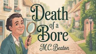 Death of a Bore – M. C. Beaton | Audiobook – A Cozy Mystery with Humor