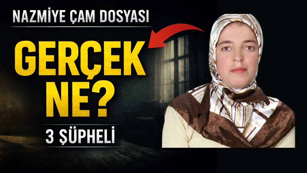Nazmiye Çam Olayı | Yıllar Sonra Ortaya Çıkan Karanlık Gerçek