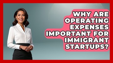 Why Are Operating Expenses Important For Immigrant Startups? - Immigrant Job Answers
