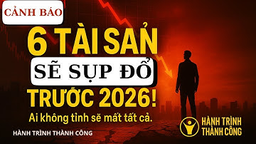 6 TÀI SẢN SẼ SỤP ĐỔ 2026 - AI KHÔNG NHANH SẼ HỐI TIẾC
