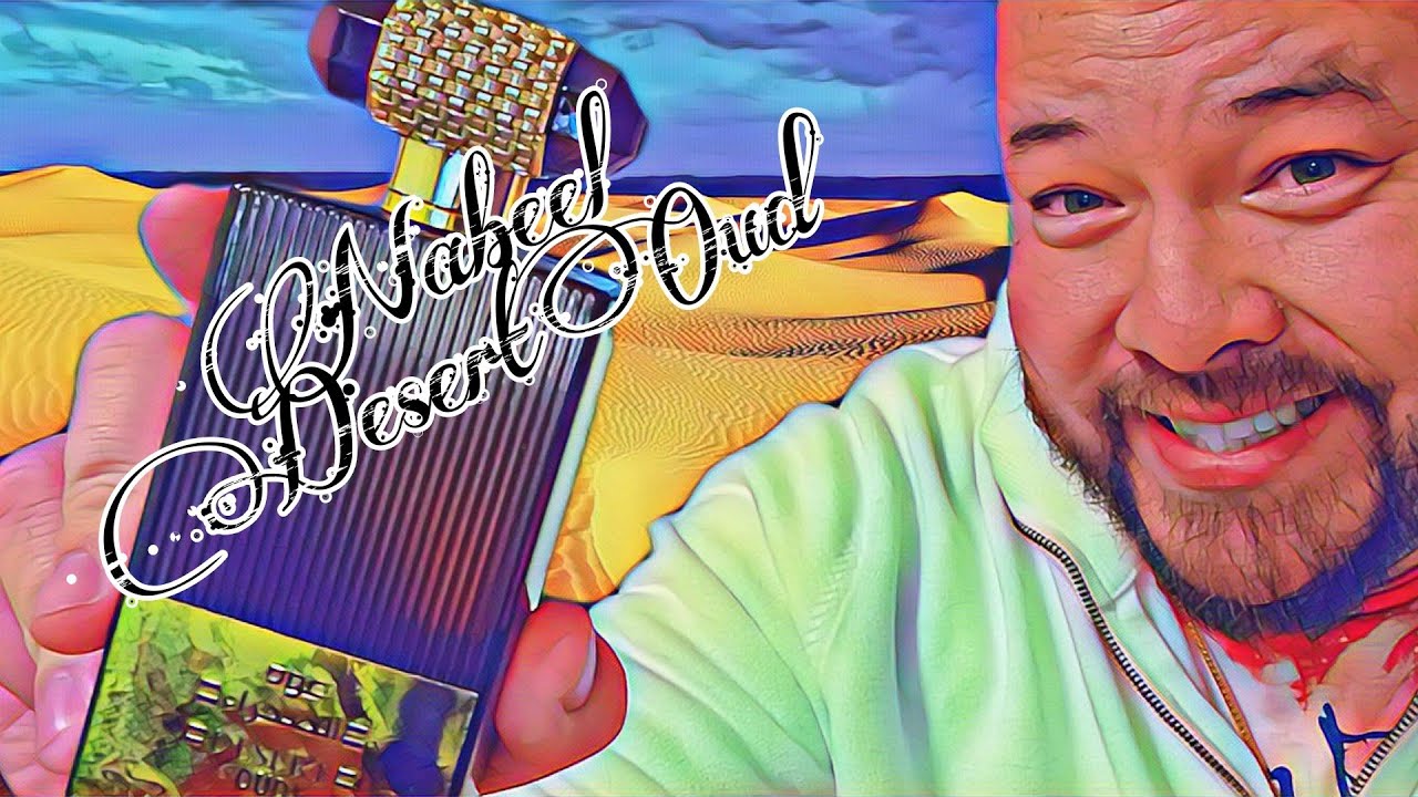 Nabeel Desert Oud First Impressions YouTube