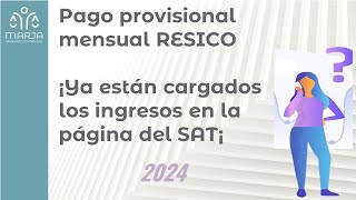 Pago provisional mensual 2024 RESICO, el SAT ya actualizó la página, ya puedes presentarlo ¡