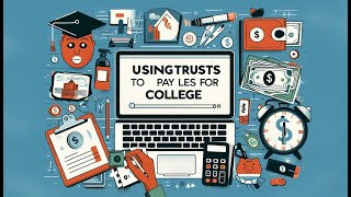 Dynasty Trust MasterClass Series: Using Trusts to Pay LESS for College