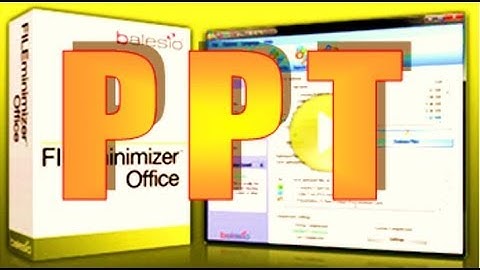 Reduce PowerPoint (PPT) file size - FILEminimizer