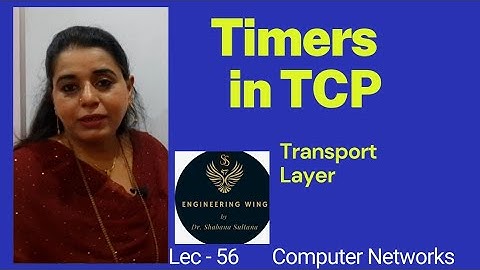 Lec56-Timers in TCP | Computer Networks