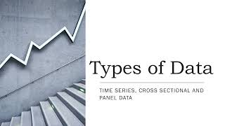 |Types of Data||Time series, cross sectional and panel data|