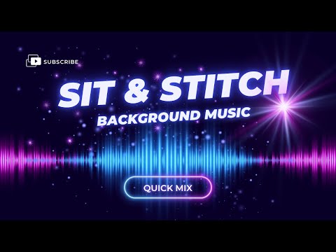 Background Music 🎶 for Work, Study, or Stitching!