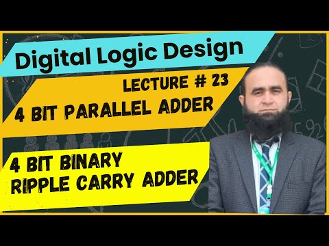 Digital Logic Design | Lecture # 23  | 4 Bit Parallel Adder | 4 Bit Binary Ripple Carry Adder