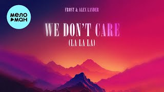 Frost, Alex Lander - We Don't Care La La La (Single 2023) Resimi