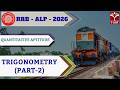 RRB - ALP - 2026 | Quantitative Aptitude: Trigonometry (Part-2) | T-SAT