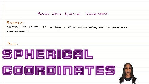 Spherical Coordinates | Derive the volume of a sphere using triple integrals in spherical coordinate