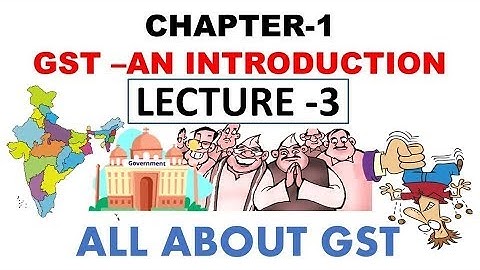 FREE GST COURSE - LECTURE 3 : GST (AN INTRODUCTION) CHAPTER-1 || CA MANOJ GUPTA ||