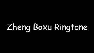 Zheng Boxu Ringtone