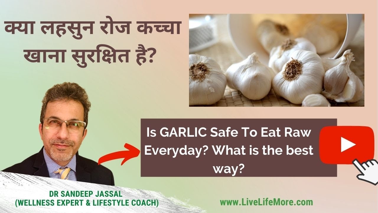 Is GARLIC Safe To Eat Raw Everyday? What is the best way? Dr. Sandeep Jassal - +919815502203