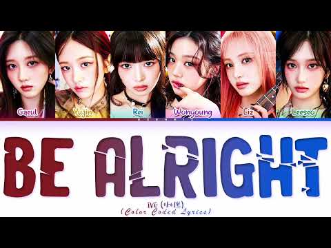 IVE - 'Be Alright' Lyrics (Color Coded Lyrics)