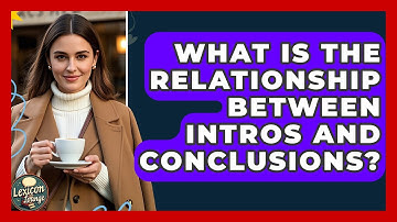 What Is The Relationship Between Intros And Conclusions? - Lexicon Lounge