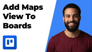 How To Add Maps View To Your Trello Boards (2026 Easy Guide)