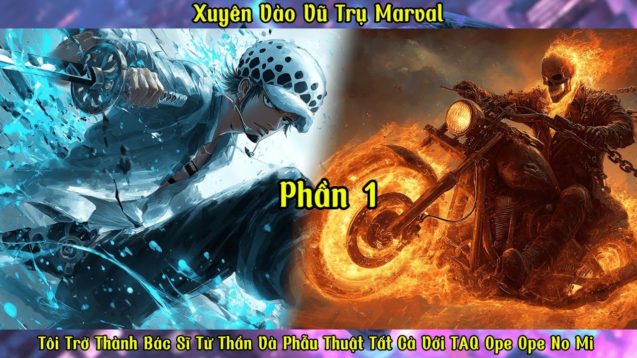 Xuyên Vào Vũ Trụ Marval: Tôi Trở Thành Bác Sĩ Tử Thần Và Phẫu Thuật Tất Cả Với TAQ Ope Ope No Mi |P1