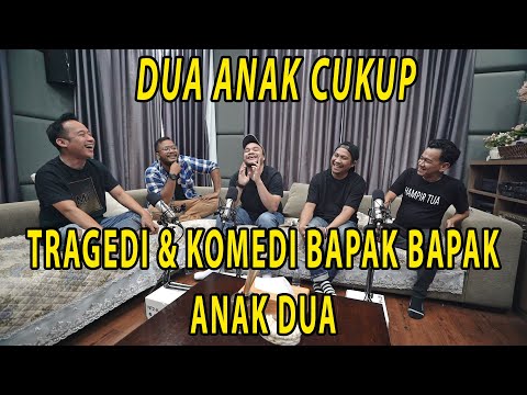DUA ANAK CUKUP GRUP KOMEDI DARI KERESAHAN BAPAK BAPAK ANAK DUA