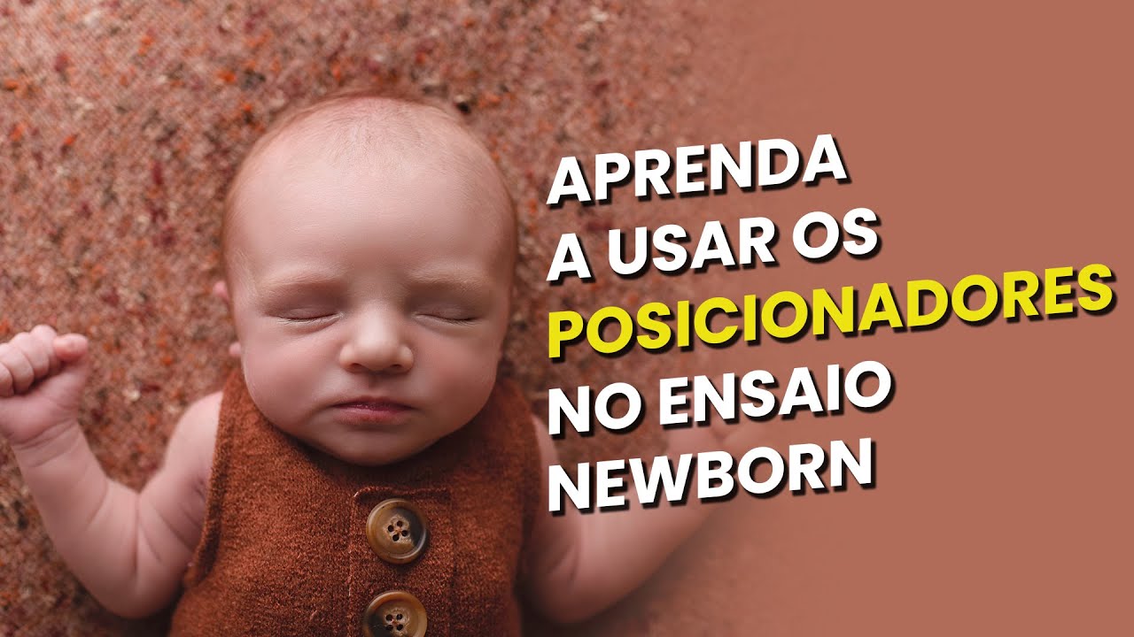 Aprenda a usar os posicionadores no ensaio newborn