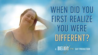 When Did You First Realize You Were Different? | A Being You Day Production