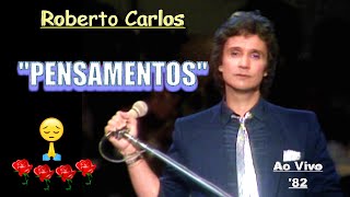 ROBERTO CARLOS  PENSAMENTOS  '82 🙏 4k  #robertocarlos