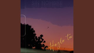 Hazlo Tu - Sin Nombre