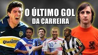 O ÚLTIMO GOL MARCADO NA CARREIRA POR GRANDES JOGADORES