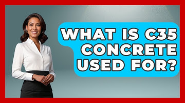 What Is C35 Concrete Used For? - Civil Engineering Explained