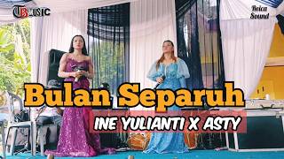BULAN SEPARUH - INE YULIANTI X ASTY