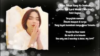 Yesus Tuhan Yang Aku Sembah | Putri Siagian | Lirik Lagu Rohani