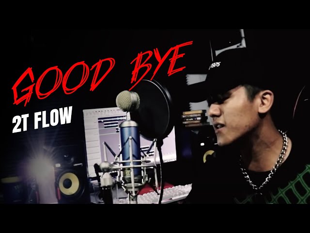 2T FLOW - GOOD BYE [Official MV] Prod. by HANXPOND class=