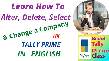 6. How to Select, Change, Alter & Delete a Company in ENGLISH || Smart Tally Prime Class