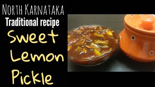 ಉತ್ತರ ಕರ್ನಾಟಕದ ನಿಂಬೆ ಹಣ್ಣಿನ ಸಿಹಿ ಉಪ್ಪಿನಕಾಯಿ|North Karnataka Traditional Sweet Lemon Pickle recipe